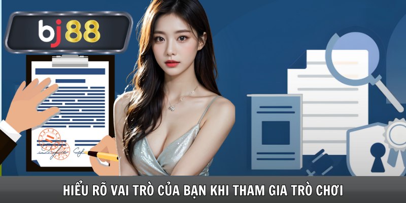 Hiểu rõ vai trò của bạn khi tham gia trò chơi